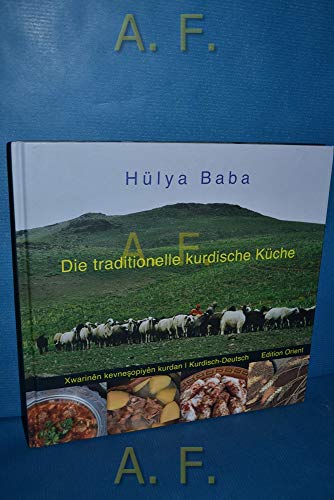 Die traditionelle kurdische Küche (Kurdisch/Kurmanci-Deutsch): Ein Kochbuch: Ein Kochbuch (Pirtuka Xwarina Kurdan)
