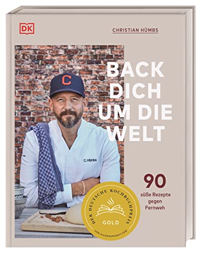 Back dich um die Welt: 90 süße Rezepte gegen Fernweh von DK