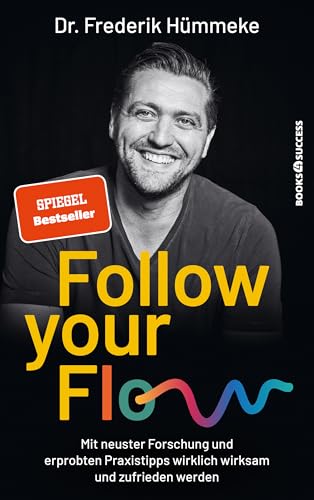 Follow your Flow: Mit neuster Forschung und erprobten Praxistipps wirklich wirksam und zufrieden werden von BOOKS4SUCCESS