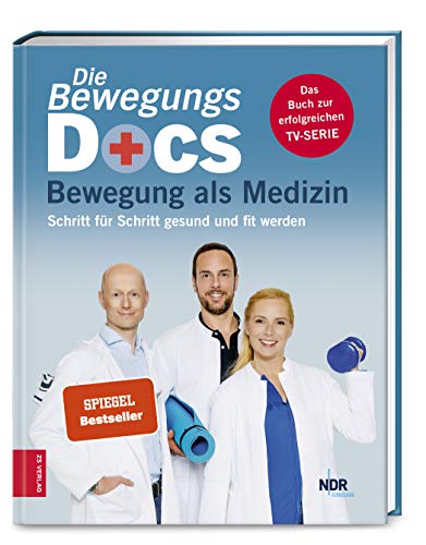 Die Bewegungs-Docs - Bewegung als Medizin: Schritt für Schritt gesund und fit werden