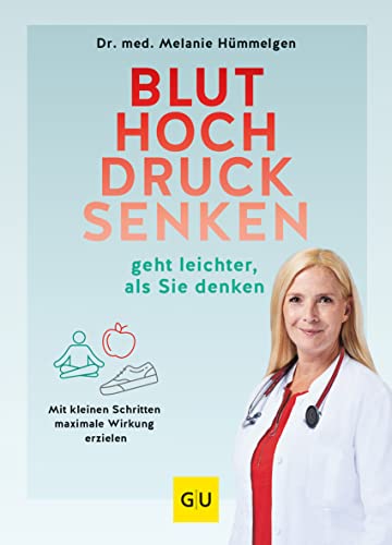 Bluthochdrucksenken geht leichter, als Sie denken: Mit kleinen Schritten maximale Wirkung erzielen (GU Gesundheit)