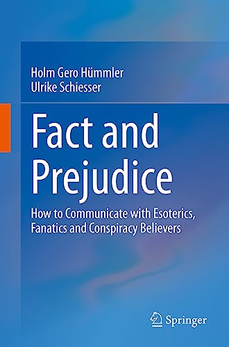 Fact and Prejudice: How to Communicate with Esoterics, Fanatics and Conspiracy Believers