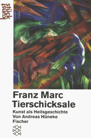 Franz Marc: Tierschicksale: Kunst als Heilsgeschichte