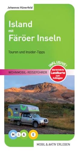 Island mit Färöer Inseln: Wohnmobil-Reiseführer (MOBIL & AKTIV ERLEBEN - Wohnmobil-Reiseführer: Touren und Insider-Tipps)