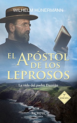 El apóstol de los leprosos : la vida del padre Damián (Arcaduz, Band 68)