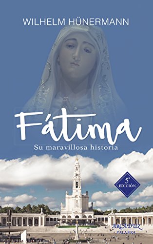 Fátima: Su historia maravillosa (Arcaduz, Band 85)