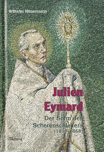 Julien Eymard: Der Sohn des Scherenschleifers (1811–1868)