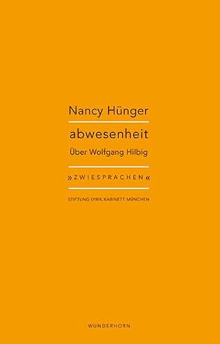 abwesenheit: Nancy Hünger zu Wolfgang Hilbig (Zwiesprachen)
