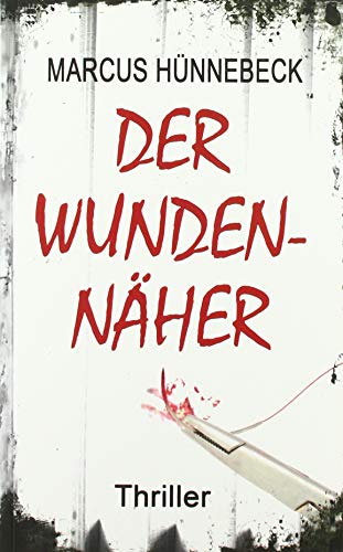 Der Wundennäher: Thriller