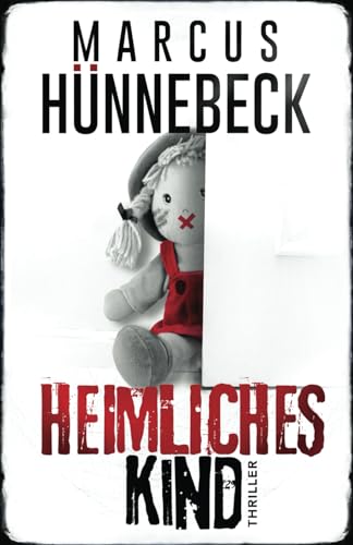 Heimliches Kind: Thriller (Till Buchinger, Band 9) von Independently published