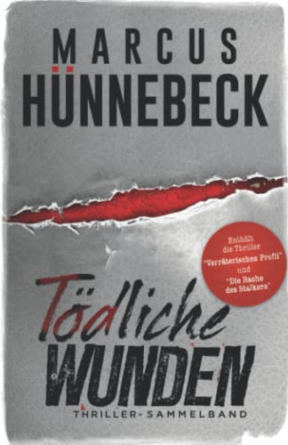 Tödliche Wunden: Thriller-Sammelband Tödliche Wunden: Thriller-Sammelband von Independently published