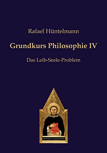 Grundkurs Philosophie IV: Das Leib-Seele-Problem (Philosophie des gesunden Menschenverstandes)