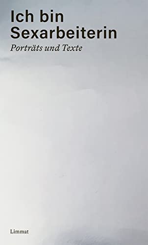Ich bin Sexarbeiterin: Porträts und Texte