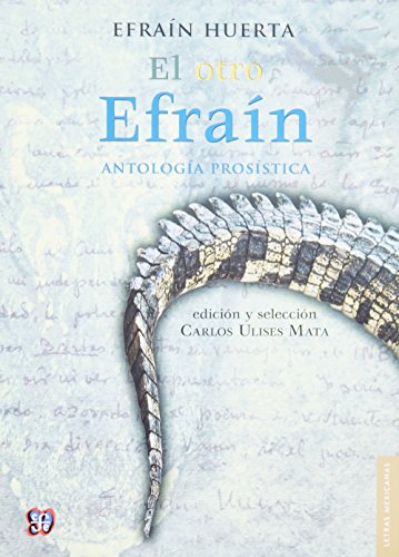 El Otro Efrain = The Other Efrain: Antología Prosística / Prosaism Anthology (Letras Mexicanas)
