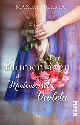 Der Blumenladen der Mademoiselle Violeta: Roman | Ein liebevoller Roman über das kleine Glück