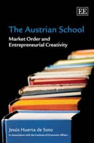 The Austrian School: Market Order and Entrepreneurial Creativity The Austrian School: Market Order and Entrepreneurial Creativity von Edward Elgar Publishing
