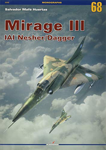 Mirage III IAI Nesher/Dagger: Mirage At War (Monographs, 3068, Band 3068)