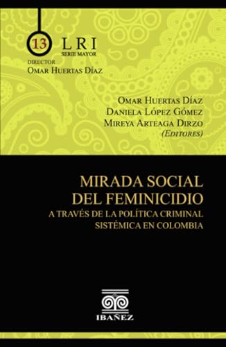 Mirada social del feminicidio a través de la política criminal sistémica en Colombia von Grupo Editorial Ibañez