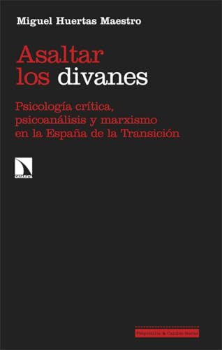 Asaltar los divanes: Psicología crítica, psicoanálisis y marxismo en la España de la Transición (Investigación y Debate, Band 471) von Los Libros de la Catarata