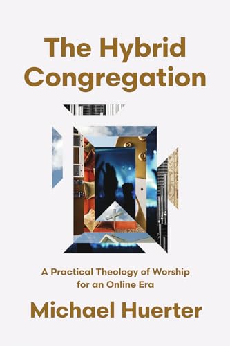 The Hybrid Congregation: A Practical Theology of Worship for an Online Era von IVP Academic