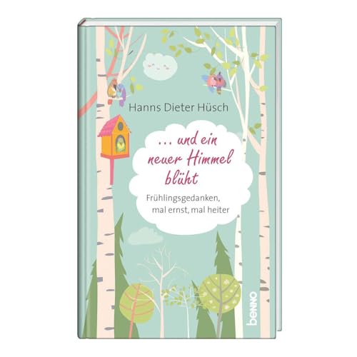 … und ein neuer Himmel blüht: Frühlingsgedanken mal ernst, mal heiter von St. Benno Verlag GmbH