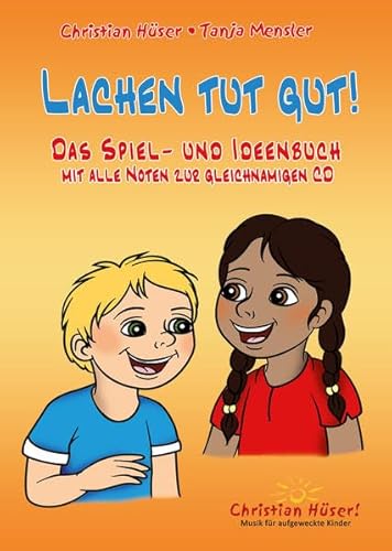 Lachen tut gut: Das Spiel- und Ideenbuch mit allen Noten zur gleichnamigen CD