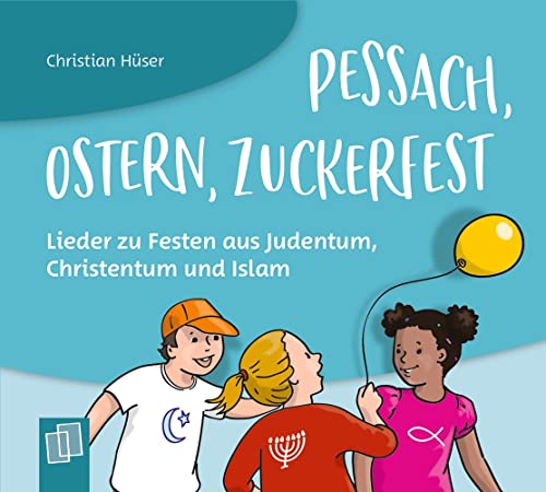Pessach, Ostern, Zuckerfest – Lieder zu Festen aus Judentum, Christentum und Islam: . (Mit Kita-Kindern Religion entdecken) Pessach, Ostern, Zuckerfest – Lieder zu Festen aus Judentum, Christentum und Islam: . (Mit Kita-Kindern Religion entdecken)