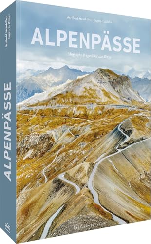 Alpenpässe: Magische Wege über die Berge von Frederking & Thaler Verlag