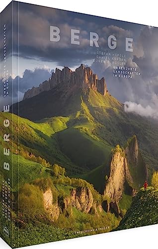 Bildband – Berge: Unberührte Landschaften in Europa. Von den Mittelgebirgen über die Alpen bis zum Kaukasus. Bildband – Berge: Unberührte Landschaften in Europa. Von den Mittelgebirgen über die Alpen bis zum Kaukasus.