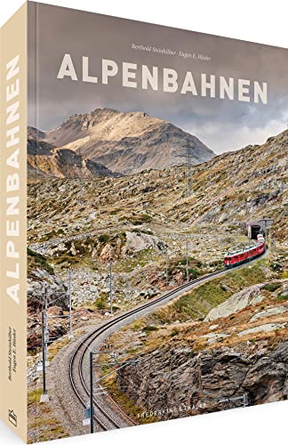 Bildband XXL – Alpenbahnen: Atemberaubende Berglandschaften. Legendäre Eisenbahnstrecken von Kärnten über die Schweizer Berge bis zu den Seealpen. Spektakuläre Eisenbahn Fotografie.