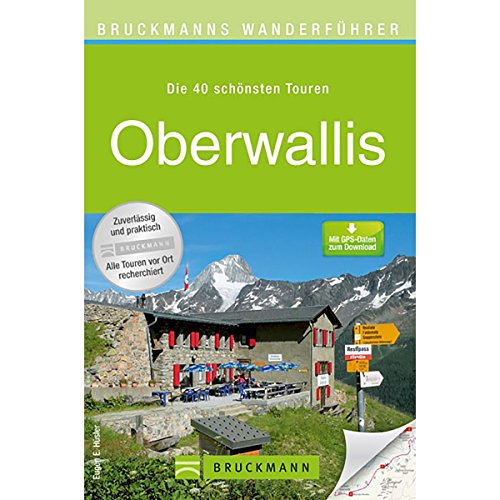 Bruckmanns Wanderführer Oberwallis: Die 40 schönsten Touren. Mit GPS-Daten zum Download
