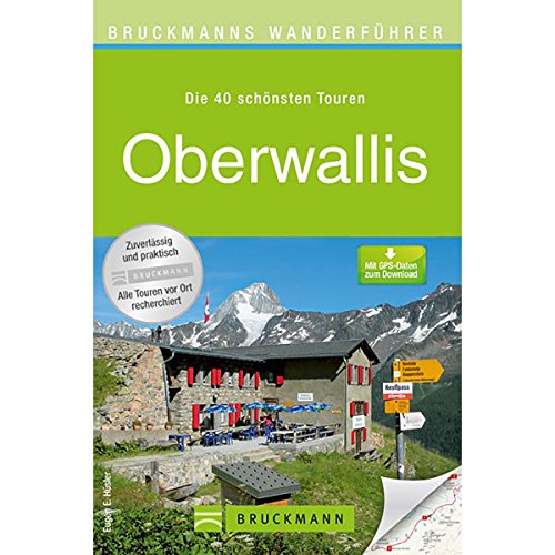 Bruckmanns Wanderführer Oberwallis: Die 40 schönsten Touren. Mit GPS-Daten zum Download Bruckmanns Wanderführer Oberwallis: Die 40 schönsten Touren. Mit GPS-Daten zum Download
