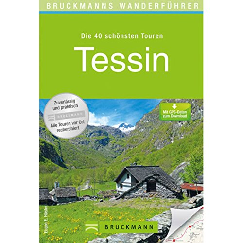 Bruckmanns Wanderführer Tessin: Die 40 schönsten Touren. Mit GPS-Daten zum Download