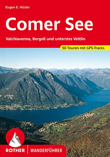 Comer See: Valchiavenna, Bergell und unterstes Veltlin. 50 Touren mit GPS-Tracks (Rother Wanderführer) von Bergverlag Rother
