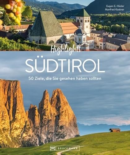 Reise-Bildband – Highlights Südtirol: 50 Ziele, die Sie gesehen haben sollten von Bruckmann
