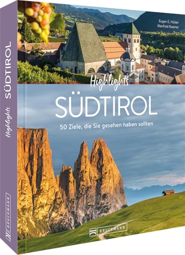 Reise-Bildband – Highlights Südtirol: 50 Ziele, die Sie gesehen haben sollten von Bruckmann