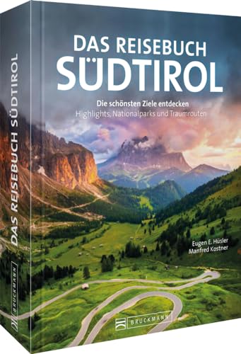 Reise-Bildband Italien – Das Reisebuch Südtirol: Die schönsten Ziele entdecken – Highlights, Naturwunder und Traumtouren. Entdecken Sie die schönsten Plätze Südtirols mit diesem Best-of