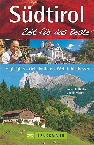 Reiseführer Südtirol - Zeit für das Beste: Highlights, Geheimtipps, Wohlfühladressen rund um Bozen, Meran, Vinschgau und Pustertal. Tipps für den ... Highlights – Geheimtipps – Wohlfühladressen Reiseführer Südtirol - Zeit für das Beste: Highlights, Geheimtipps, Wohlfühladressen rund um Bozen, Meran, Vinschgau und Pustertal. Tipps für den ... Highlights – Geheimtipps – Wohlfühladressen