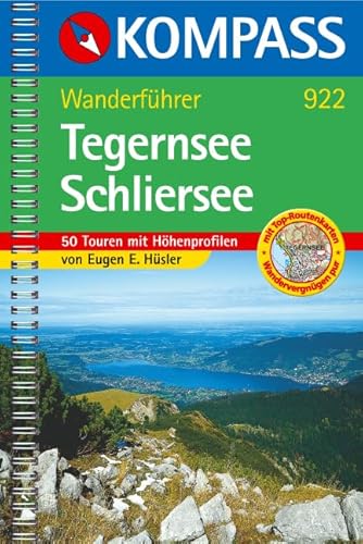 Tegernsee und Schliersee. Wanderbuch. Tourenkarten, Höhenprofile, Wandertips.: Wanderführer mit Top-Routenkarten, Höhenprofilen und Wandertipps. (KOMPASS Wanderführer, Band 922)
