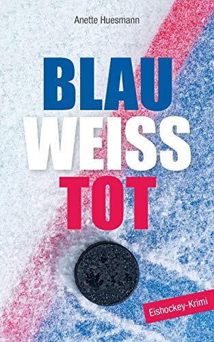 Blau-weiß-tot: Eishockey-Krimi von Books on Demand