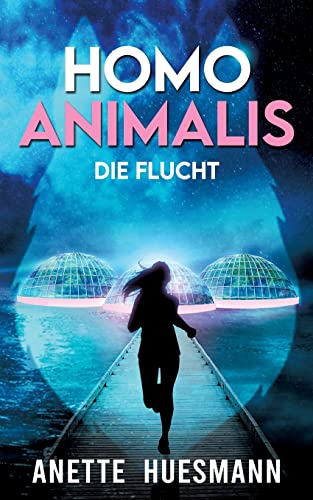Homo Animalis: Flucht aus der schwimmenden Stadt - Dystopie / Jugendroman ab 14