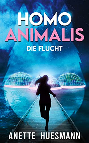 Homo Animalis: Flucht aus der schwimmenden Stadt (Dystopie) Homo Animalis: Flucht aus der schwimmenden Stadt (Dystopie)