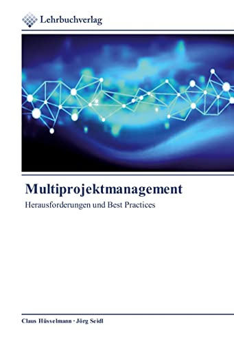 Multiprojektmanagement: Herausforderungen und Best Practices von Lehrbuchverlag