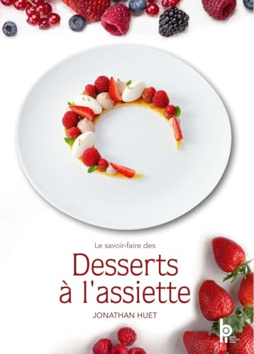Le Savoir-Faire des Desserts à l'Assiette von EDITIONS BPI