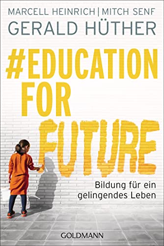 #Education For Future: Bildung für ein gelingendes Leben von Goldmann Verlag