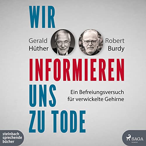 Wir informieren uns zu Tode: Ein Befreiungsversuch für verwickelte Gehirne