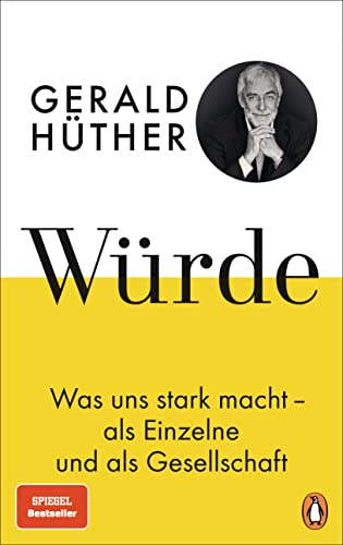 Würde: Was uns stark macht - als Einzelne und als Gesellschaft von PENGUIN VERLAG