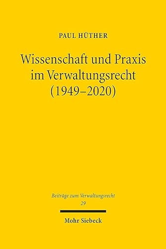 Wissenschaft und Praxis im Verwaltungsrecht (1949-2020) (BVwR, Band 29)