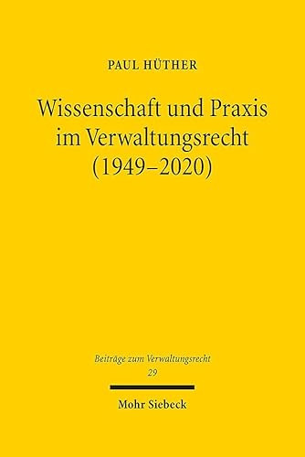 Wissenschaft und Praxis im Verwaltungsrecht (1949-2020) (BVwR, Band 29)