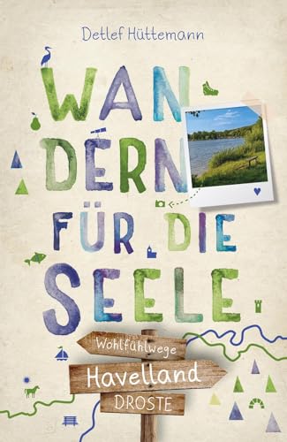 Havelland. Wandern für die Seele: Wohlfühlwege von Droste Verlag GmbH